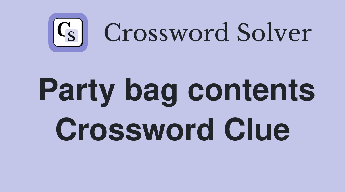 Party bag contents Crossword Clue Answers Crossword Solver